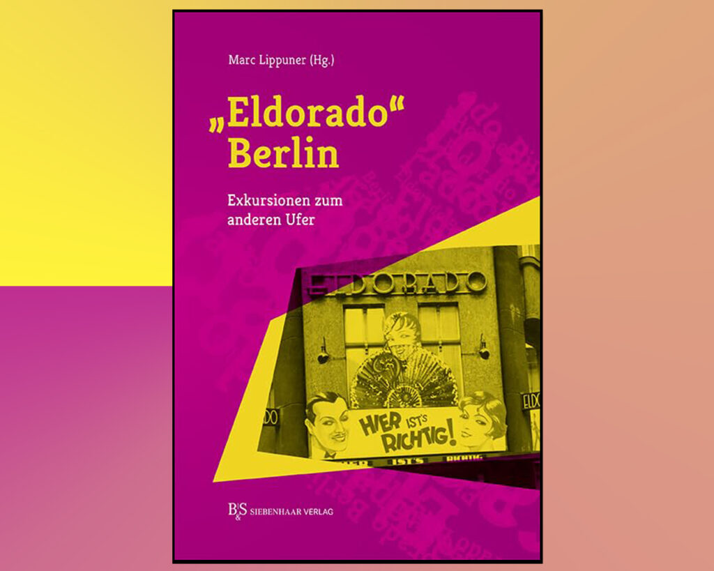 Titelbild des Buchs: Eldorado Berlin - Exkursionen zum anderen Ufer